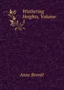 Wuthering Heights, Volume 5 - Anne Brontë