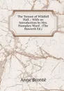 The Tenant of Wildfell Hall .: With an Introduction by Mrs. Humphry Ward . (The Haworth Ed.) - Anne Brontë