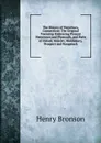 The History of Waterbury, Connecticut: The Original Township Embracing Present Watertown and Plymouth, and Parts of Oxford, Wolcott, Middlebury, Prospect and Naugatuck - Henry Bronson