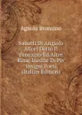 Sonetti Di Angiolo Allori Detto Il Bronzino Ed Altre Rime Inedite Di Piv Insigni Poeti (Italian Edition) - Agnolo Bronzino