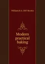 Modern practical baking - William H. b. 1887 Brooks