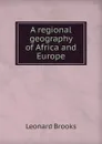 A regional geography of Africa and Europe - Leonard Brooks