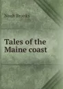 Tales of the Maine coast - Noah Brooks