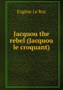 Jacquou the rebel (Jacquou le croquant) - Eugène Le Roy