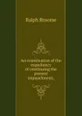 An examination of the expediency of continuing the present impeachment; - Ralph Broome