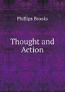 Thought and Action - Phillips Brooks