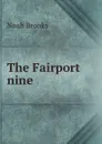 The Fairport nine - Noah Brooks