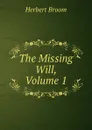 The Missing Will, Volume 1 - Herbert Broom