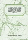 The History of Early English Literature: Being the History of English Poetry from Its Beginnings to the Accession of King AElfred, by Stopford A. Brooke . - Stopford Augustus Brooke