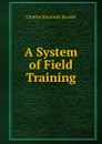 A System of Field Training - Charles Kennedy Brooke