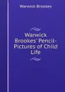 Warwick Brookes. Pencil-Pictures of Child Life - Warwick Brookes