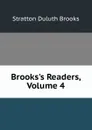 Brooks.s Readers, Volume 4 - Stratton Duluth Brooks