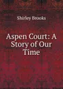 Aspen Court: A Story of Our Time - Shirley Brooks