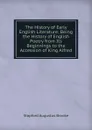 The History of Early English Literature: Being the History of English Poetry from Its Beginnings to the Accession of King Alfred - Stopford Augustus Brooke