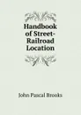 Handbook of Street-Railroad Location - John Pascal Brooks