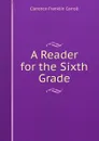 A Reader for the Sixth Grade - Clarence Franklin Carroll