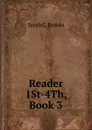 Reader 1St-4Th, Book 3 - Sarah C. Brooks