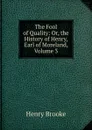 The Fool of Quality: Or, the History of Henry, Earl of Moreland, Volume 3 - Henry Brooke