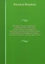 Brookes.s General Gazetteer Improved: Or, a New and Compendious Geographical Dictionary; Containing a Description of the Empires, Kingdoms, States, . Customs, Manners, and Religion of th - Richard Brookes