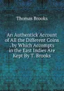 An Authentick Account of All the Different Coins . by Which Accompts in the East Indies Are Kept By T. Brooks. - Thomas Brooks