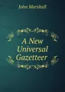 A New Universal Gazetteer . - John Marshall