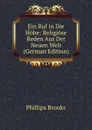 Ein Ruf in Die Hohe: Religiose Reden Aus Der Neuen Welt (German Edition) - Phillips Brooks