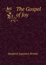 The Gospel of Joy - Stopford Augustus Brooke