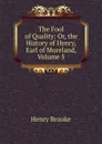The Fool of Quality: Or, the History of Henry, Earl of Moreland, Volume 5 - Henry Brooke