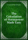 The Calculation of Horsepower Made Easy - Leonard Elliott Brookes