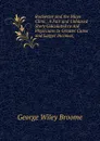 Rochester and the Mayo Clinic: A Fair and Unbiased Story Calculated to Aid Physicians to Greater Cures and Larger Incomes, - George Wiley Broome