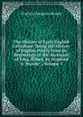The History of Early English Literature: Being the History of English Poetry from Its Beginnings to the Accession of King AElfred, by Stopford A. Brooke ., Volume 1 - Stopford Augustus Brooke
