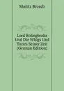 Lord Bolingbroke Und Die Whigs Und Tories Seiner Zeit (German Edition) - Moritz Brosch