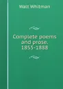 Complete poems and prose. 1855-1888 - Whitman Walt