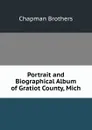 Portrait and Biographical Album of Gratiot County, Mich - Chapman Brothers
