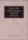 Cours De Phrenologie (French Edition) - François Joseph Victor Broussais