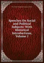 Speeches On Social and Political Subjects: With Historical Introductions, Volume 1 - Henry Brougham