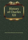 History of Charles XII - Baron Thomas Babington Macaula Macaulay