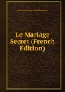 Le Mariage Secret (French Edition) - Jean-Louis Brousse-Desfaucherets