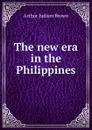 The new era in the Philippines - Arthur Judson Brown