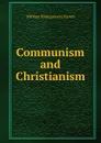 Communism and Christianism - William Montgomery Brown