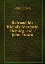 Rab and his friends; Marjorie Fleming, etc. / John Brown - John Brown