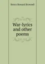War-lyrics and other poems - Henry Howard Brownell