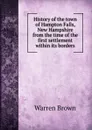 History of the town of Hampton Falls, New Hampshire from the time of the first settlement within its borders - Warren Brown