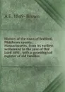 History of the town of Bedford, Middlesex county, Massachusetts, from its earliest settlement to the year of Our Lord 1891 . with a genealogical register of old families - A E. 1849- Brown