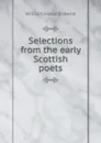 Selections from the early Scottish poets - William Hand Browne