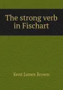 The strong verb in Fischart - Kent James Brown