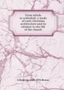 From schola to cathedral: a study of early Christian architecture and its relation to the life of the church - G Baldwin 1849-1932 Brown