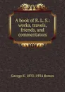 A book of R. L. S.: works, travels, friends, and commentators - George E. Brown