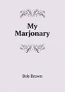 My Marjonary - Bob Brown