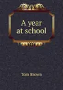 A year at school - Tom Brown